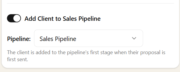 Proposal settings toggle: Add Client to Sales Pipeline when their proposal is first sent